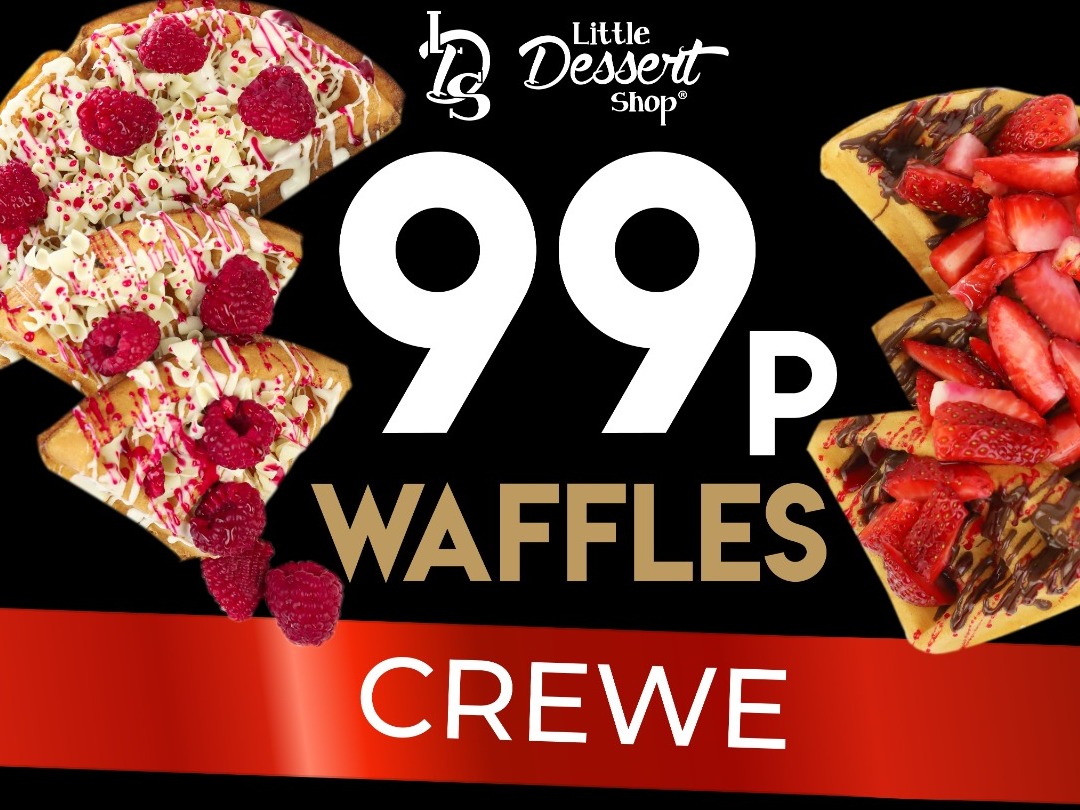 Little Dessert Shop are doing 99p waffles in Crewe!