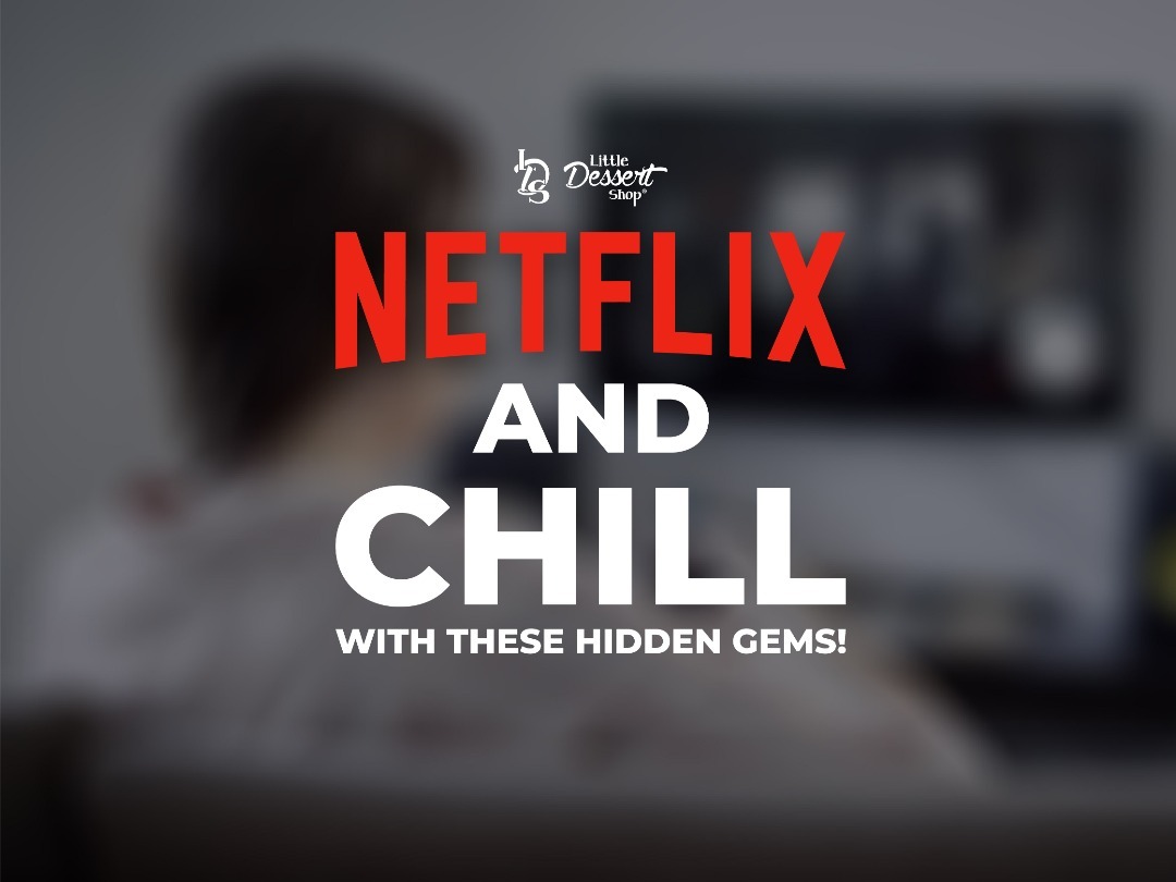 Netflix & Chill with these hidden gems!