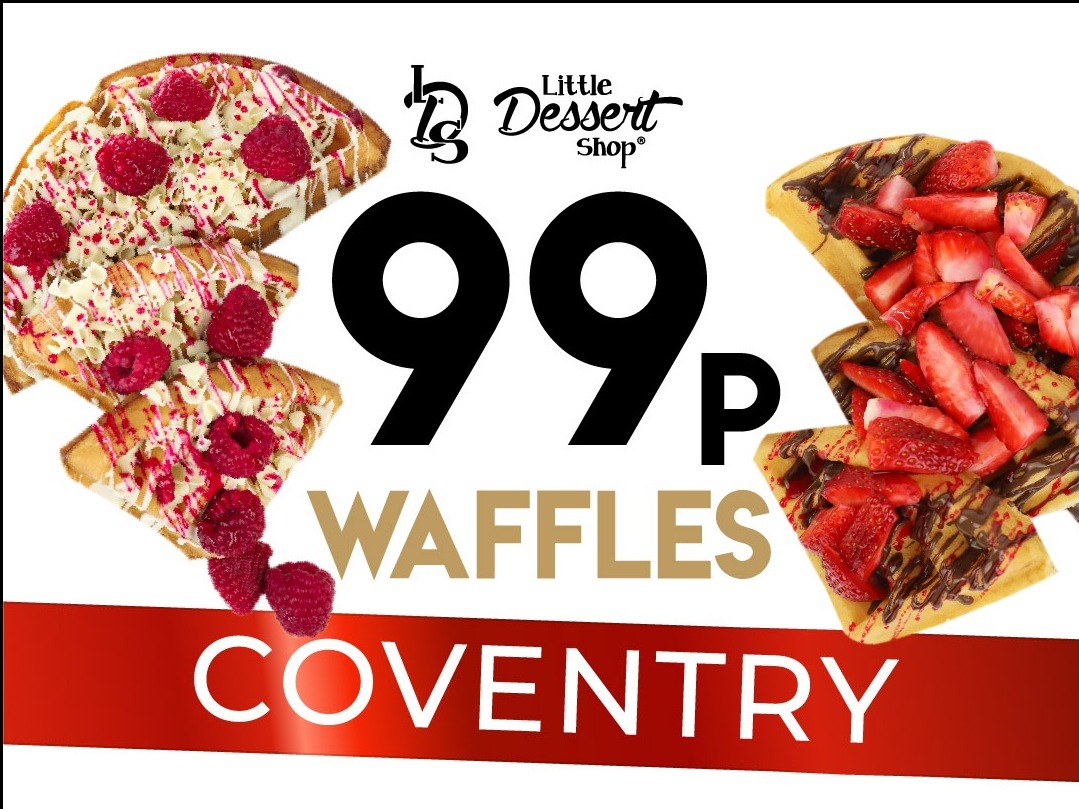 Hello Coventry! Fancy a 99p Waffle? Little Dessert Shop